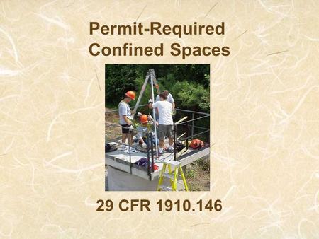 Permit-Required Confined Spaces 29 CFR 1910.146. Intro to Confined Space INSTRUCTIONAL GOAL: The participant will understand the requirements and definitions.