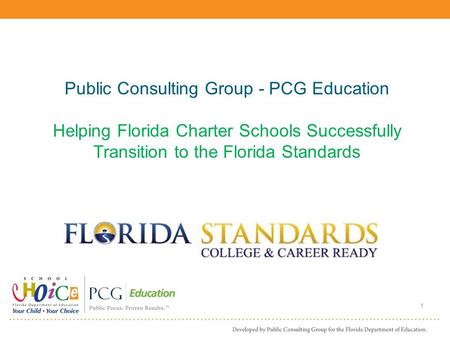 Public Consulting Group - PCG Education Helping Florida Charter Schools Successfully Transition to the Florida Standards 1.