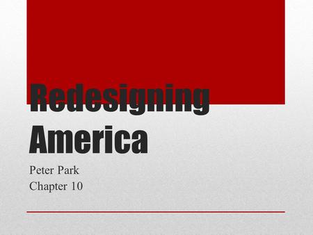 Redesigning America Peter Park Chapter 10.