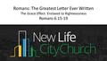 Romans: The Greatest Letter Ever Written The Grace Effect: Enslaved to Righteousness Romans 6:15-19.