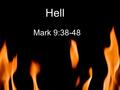 Hell Mark 9:38-48.