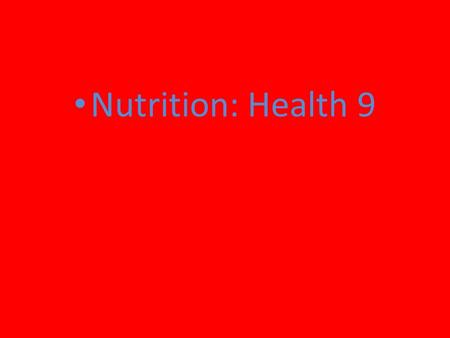 Nutrition: Health 9. Definitions Nutrition- The science or study of food and the way in which the body uses it. Nutrient- Substance if food that provides.