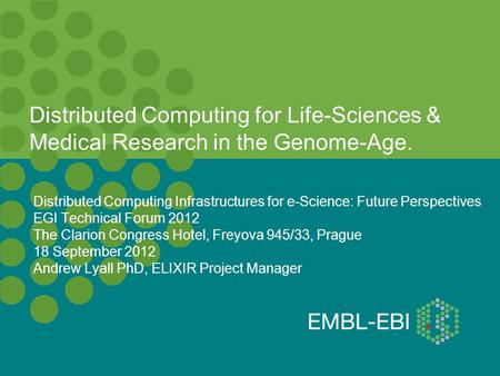 Distributed Computing Infrastructures for e-Science: Future Perspectives EGI Technical Forum 2012 The Clarion Congress Hotel, Freyova 945/33, Prague 18.