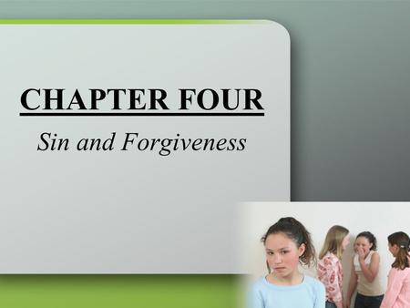 CHAPTER FOUR Sin and Forgiveness.