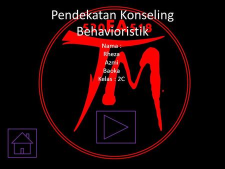 Pendekatan Konseling Behavioristik Nama : Rheza Azmi Baoka Kelas : 2C.