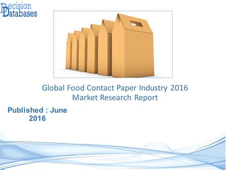 Global Food Contact Paper Industry: Market research, Company Assessment and Industry Analysis 2016
