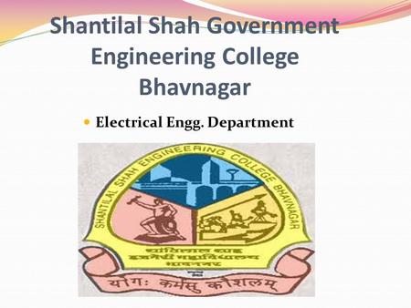 Shantilal Shah Government Engineering College Bhavnagar Electrical Engg. Department.