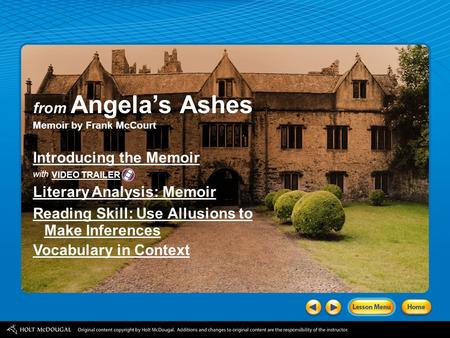 from Angela’s Ashes Memoir by Frank McCourt Introducing the Memoir with Literary Analysis: Memoir Reading Skill: Use Allusions to Make Inferences Vocabulary.