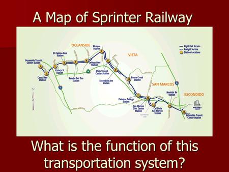 A Map of Sprinter Railway What is the function of this transportation system?