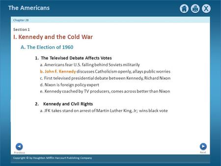 Copyright © by Houghton Mifflin Harcourt Publishing Company Next Previous The Americans Chapter 28 1. The Televised Debate Affects Votes a. Americans fear.