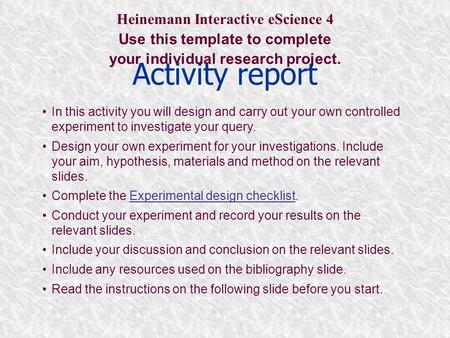 In this activity you will design and carry out your own controlled experiment to investigate your query. Design your own experiment for your investigations.