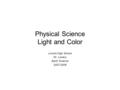 Physical Science Light and Color Lincoln High School Mr. Lowery Earth Science 2007-2008.