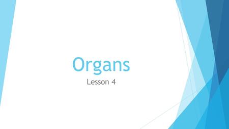 Organs Lesson 4. Nick Nutri showing photos of the progression of cells, tissues, and ?: In the last read-aloud you learned about cells and tissues. Similar.