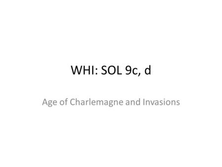 WHI: SOL 9c, d Age of Charlemagne and Invasions. Rise of the Franks Clovis-king of the Franks reconquered Gaul from the collapsed Roman Empire – Gaul.