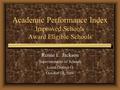 Academic Performance Index Improved Schools Award Eligible Schools Renée E. Jackson Superintendent of Schools Local District G October 18, 2000.