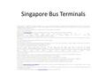 Singapore Bus Terminals Transportation in Singapore is correctly arranged. I wish to share about the Singapore to Malaysia transportation facilities. There.