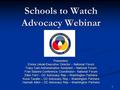 11 Schools to Watch Advocacy Webinar Presenters: Ericka Uskali-Executive Director – National Forum Tracy Cain-Administrative Assistant – National Forum.