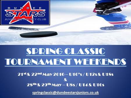 Dundee Stars Junior Development Ice Hockey Club would like to formally invite you to their annual Spring Classic Tournament at Dundee Ice Arena 21 st.