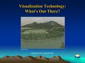 Visualization Technology: What's Out There? Adapted from Campbell 2005 Courtesy CALP.