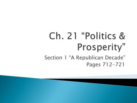 Section 1 “A Republican Decade” Pages 712-721.  Communism  Red Scare  Isolationism  Disarmament  Quota  Teapot Dome Scandal  Kellogg-Briand Pact.