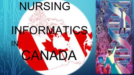 NURSING INFORMATICS IN CANADA. BRIEF HISTORY Nursing informatics began to evolve as nurses participated in the early initiatives in hospital information.