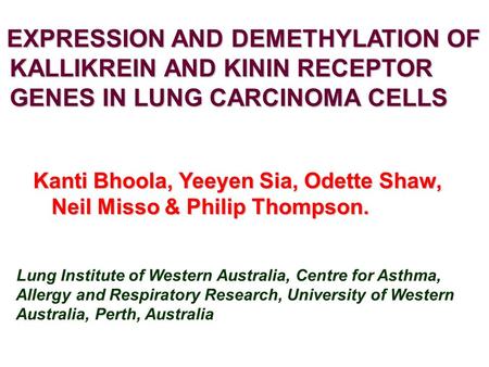 EXPRESSION AND DEMETHYLATION OF KALLIKREIN AND KININ RECEPTOR KALLIKREIN AND KININ RECEPTOR GENES IN LUNG CARCINOMA CELLS GENES IN LUNG CARCINOMA CELLS.