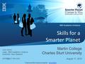 IBM Academic Initiative Skills for a Smarter Planet John Schilt Lead, IBM Academic Initiative Australia / New Zealand Martin College.