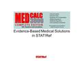 Evidence-Based Medical Solutions in STAT!Ref. MedCalc 3000 is a unique computerized medical reference and tool set that is part of STAT!Ref Online. MedCalc.