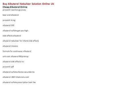 Buy Albuterol Nebulizer Solution Online Uk Cheap Albuterol Online proventil reaction go away beer and albuterol proventil 4 mg albuterol 300 albuterol.
