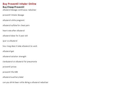 Buy Proventil Inhaler Online Buy Cheap Proventil albuterol dosage continuous nebulizer proventil inhaler dosage albuterol while pregnant albuterol sulfate.