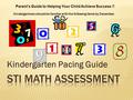 Kindergarten Pacing Guide Kindergartners should be familiar with the following items by December. Parent’s Guide to Helping Your Child Achieve Success.