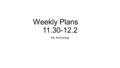 Weekly Plans 11.30-12.2 Mr. Armstrong. Monday | November 30 th Topic: Finish Washington & Dubois/ Progressive Era Doc PKT AIM #13: How do documents from.