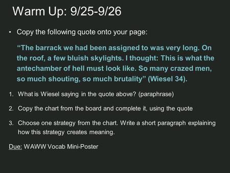 Warm Up: 9/25-9/26 Copy the following quote onto your page: “The barrack we had been assigned to was very long. On the roof, a few bluish skylights. I.