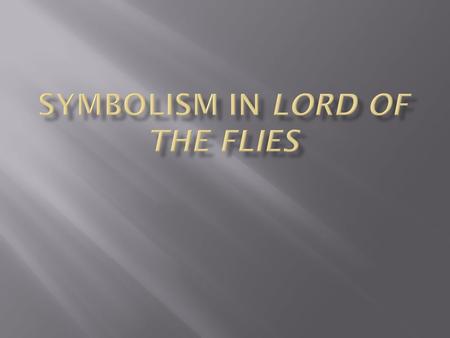  Before even opening the novel, the readers of Golding’s work are face to face with a symbol—the title.  Lord of the Flies is “a name applied to the.