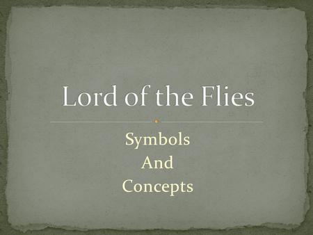 Symbols And Concepts. This is the barometer of the boys’ desire to return to civilization. At the beginning of the novel, the boys desire to be rescued.