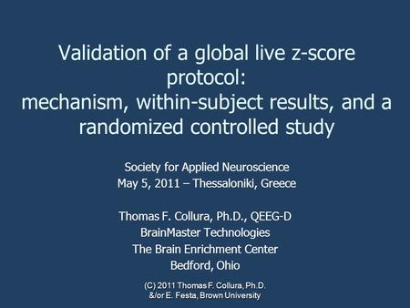 Validation of a global live z-score protocol: mechanism, within-subject results, and a randomized controlled study Society for Applied Neuroscience May.