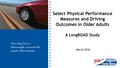 March 2016 Select Physical Performance Measures and Driving Outcomes in Older Adults A LongROAD Study.