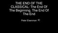 THE END OF THE CLASSICAL: The End Of The Beginning, The End Of The End Peter Eisenman.