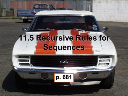 11.5 Recursive Rules for Sequences p. 681. What is a recursive rule for sequences? What does ! mean in math?