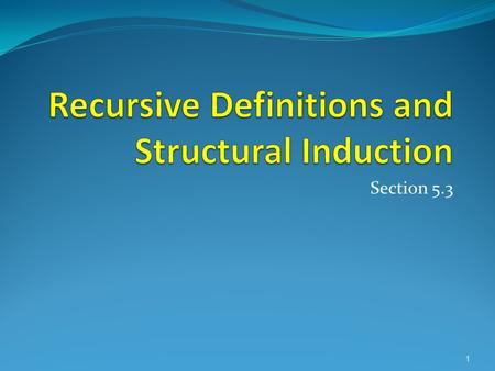 Section 5.3 1. Recursion  Recursion – defining an object (or function, algorithm, etc.) in terms of itself.  Recursion can be used to define sequences.