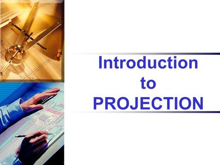 Introduction to PROJECTION. PROJECTION is defined as an image or a drawing of an object made on a plane.