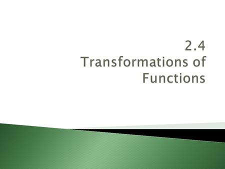 Transformationf(x) y = f(x) + c or y = f(x) – c up ‘c’ unitsdown ‘c’ units EX: y = x 2 and y = x 2 - 2 F(x)-2 xy -2 0 1 2 F(x) xy -24 1 00 11 24.