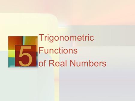 Trigonometric Functions of Real Numbers 5. Trigonometric Graphs 5.3.