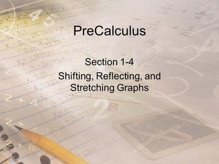 Section 1-4 Shifting, Reflecting, and Stretching Graphs