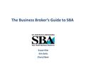 The Business Broker’s Guide to SBA Susan Kite Kim Eells Cheryl Beer.