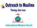 Introduction Foundation of International Mission Church: The great commandment: First, love the Lord your God. Second, love your neighbor as yourself.