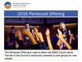 2016 Pentecost Offering The Pentecost Offering is used to bless new EMCC church starts. The life of the Church is continually renewed by new groups for.