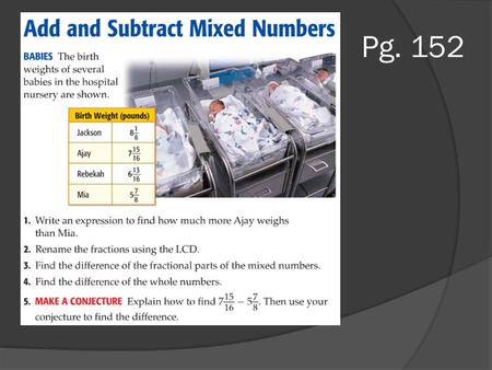 Pg. 152. Chapter 3, Lesson 2D Pages 152-156 Learning Objectives and Vocab.  Learning Objective #5: I can add and subtract mixed numbers. ○ Standard: