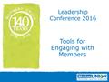 Tools for Engaging with Members Leadership Conference 2016.