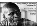 Overall Aim  To support Irish Aid’s mission in reducing poverty Key Objectives  To facilitate the establishment of collaborative N/S partnerships 